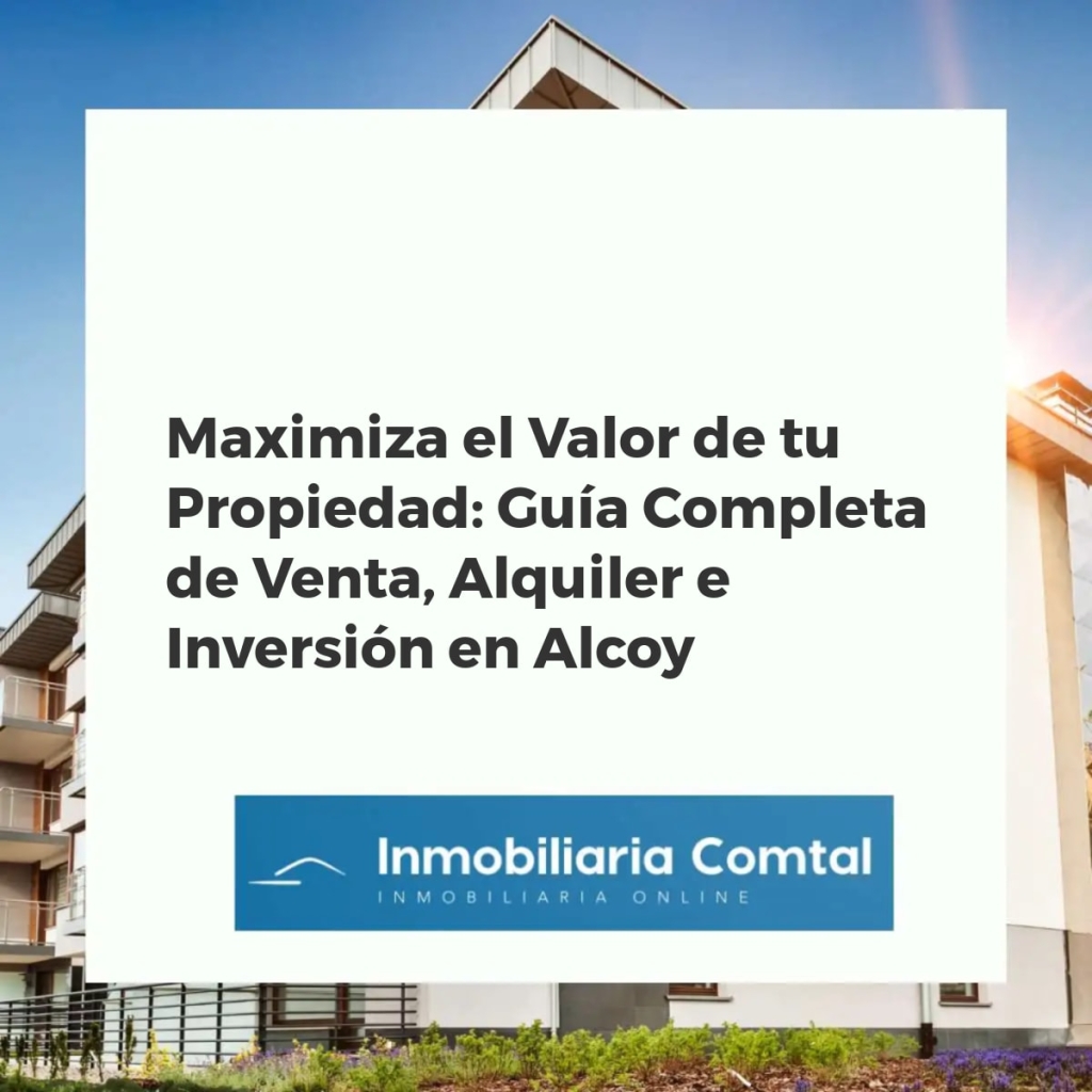 Panorama urbano de Alcoy con indicadores de crecimiento inmobiliario y oportunidades de inversión en Alcoy