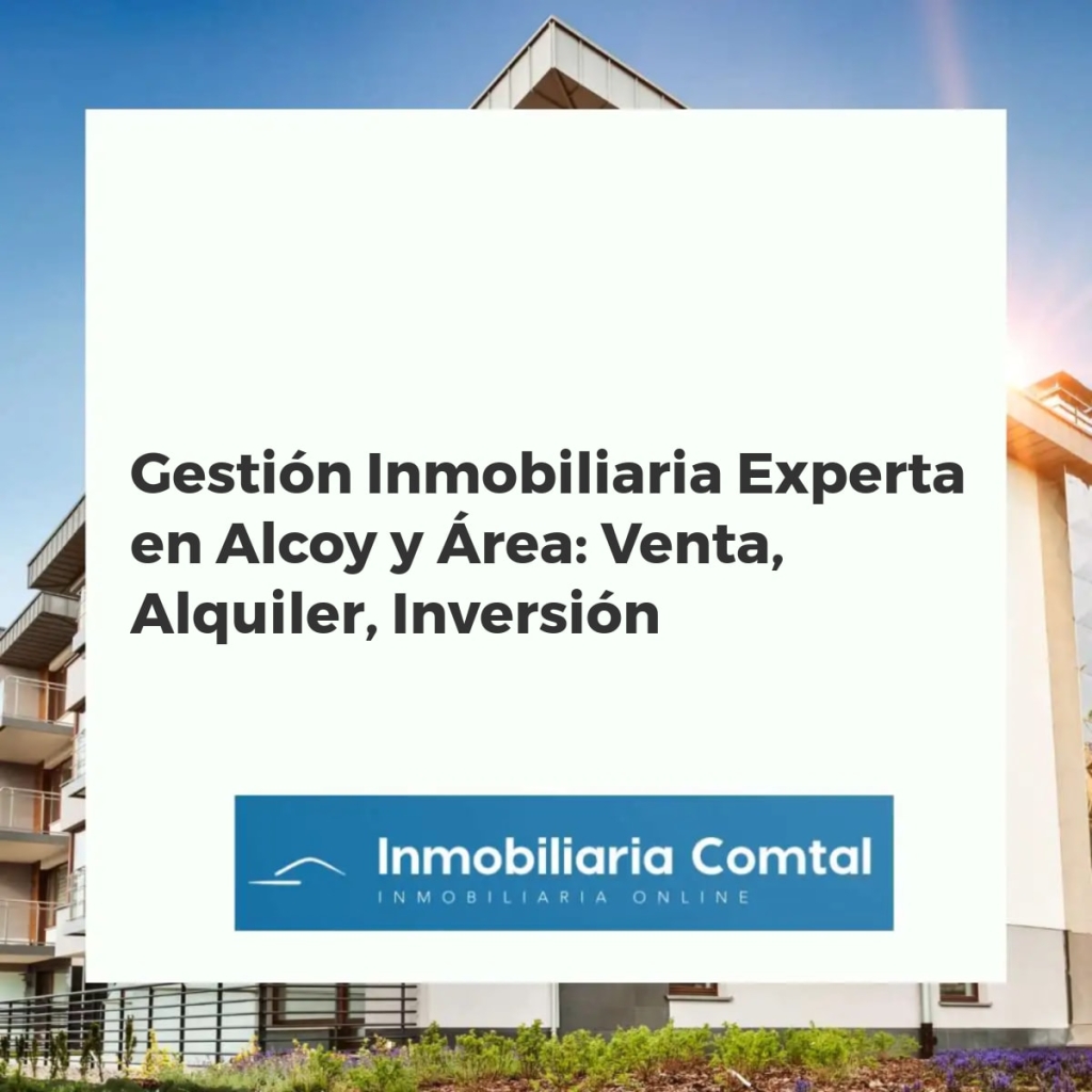Paisaje urbano y natural de Alcoy, representando la gestión inmobiliaria para venta, alquiler e inversión en la comarca.